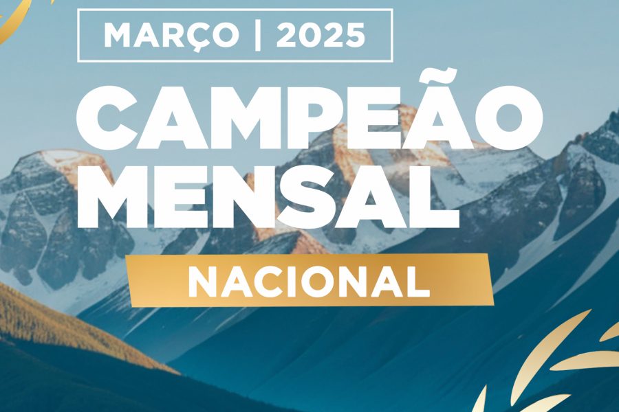 CAMPEÃO MENSAL NACIONAL – MARÇO 2025| RECONHECIMENTO
